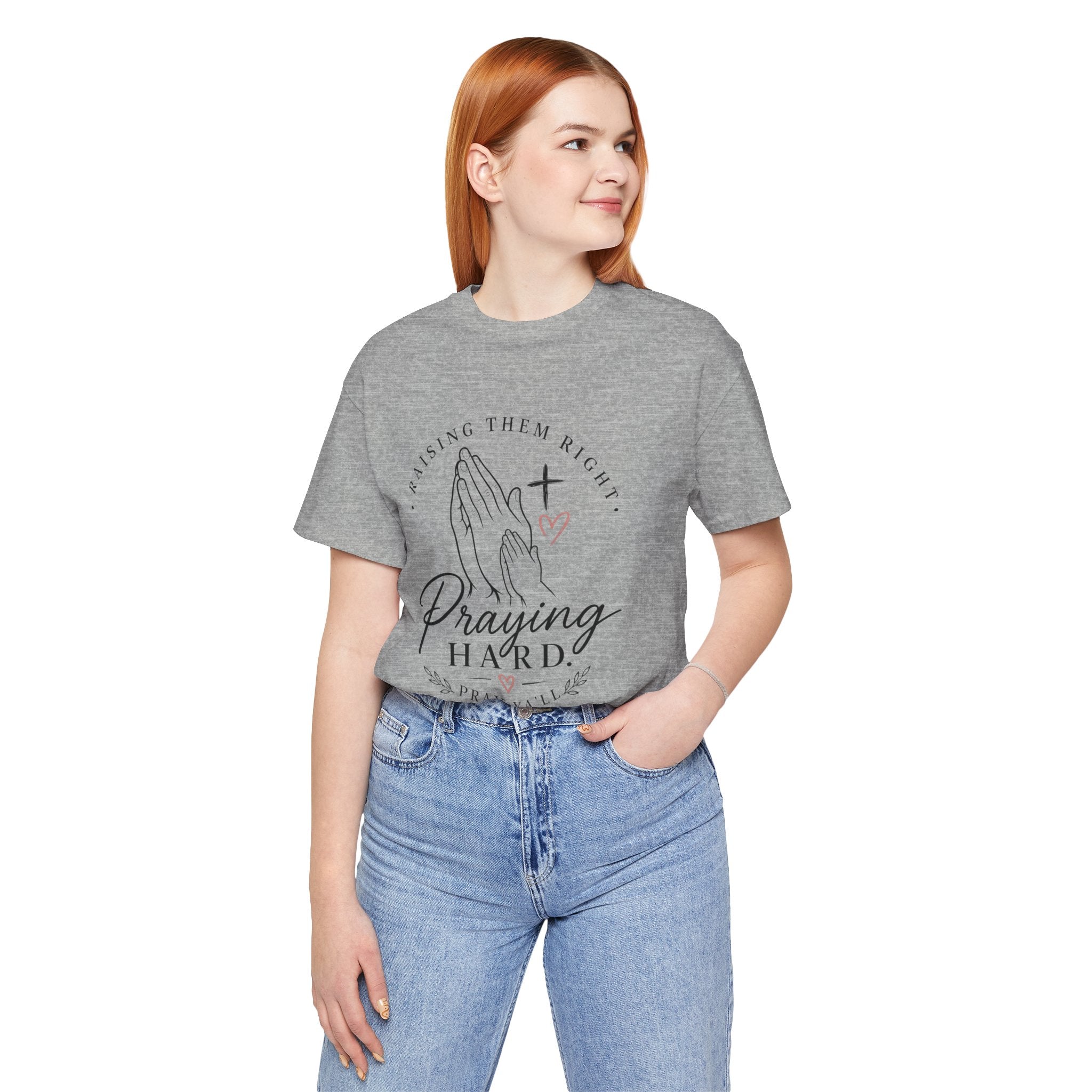 Praying Hard Tee — "Raising Them Right" Christian Prayer Shirt