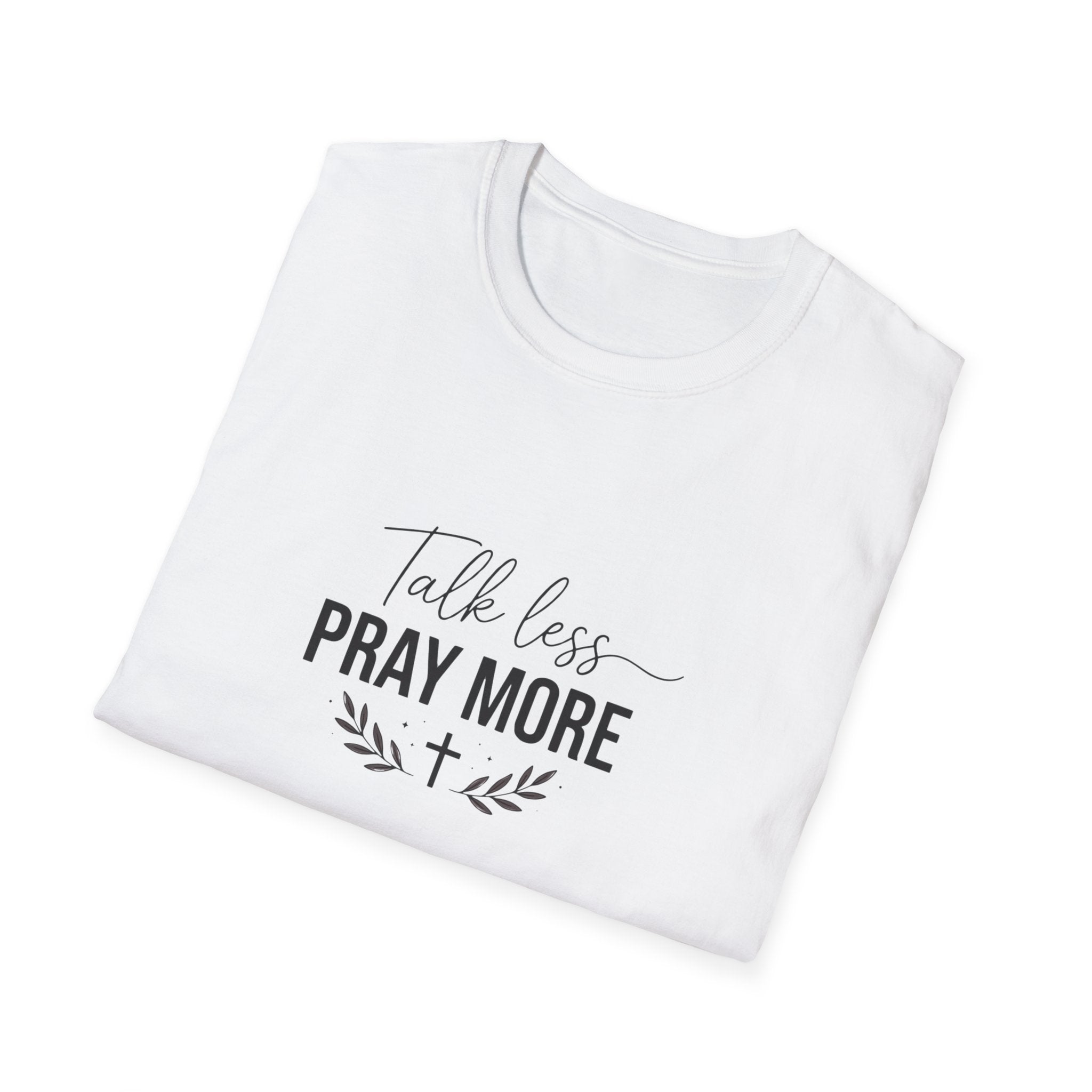 White t-shirt with 'Talk less, Pray more' text on a white background
