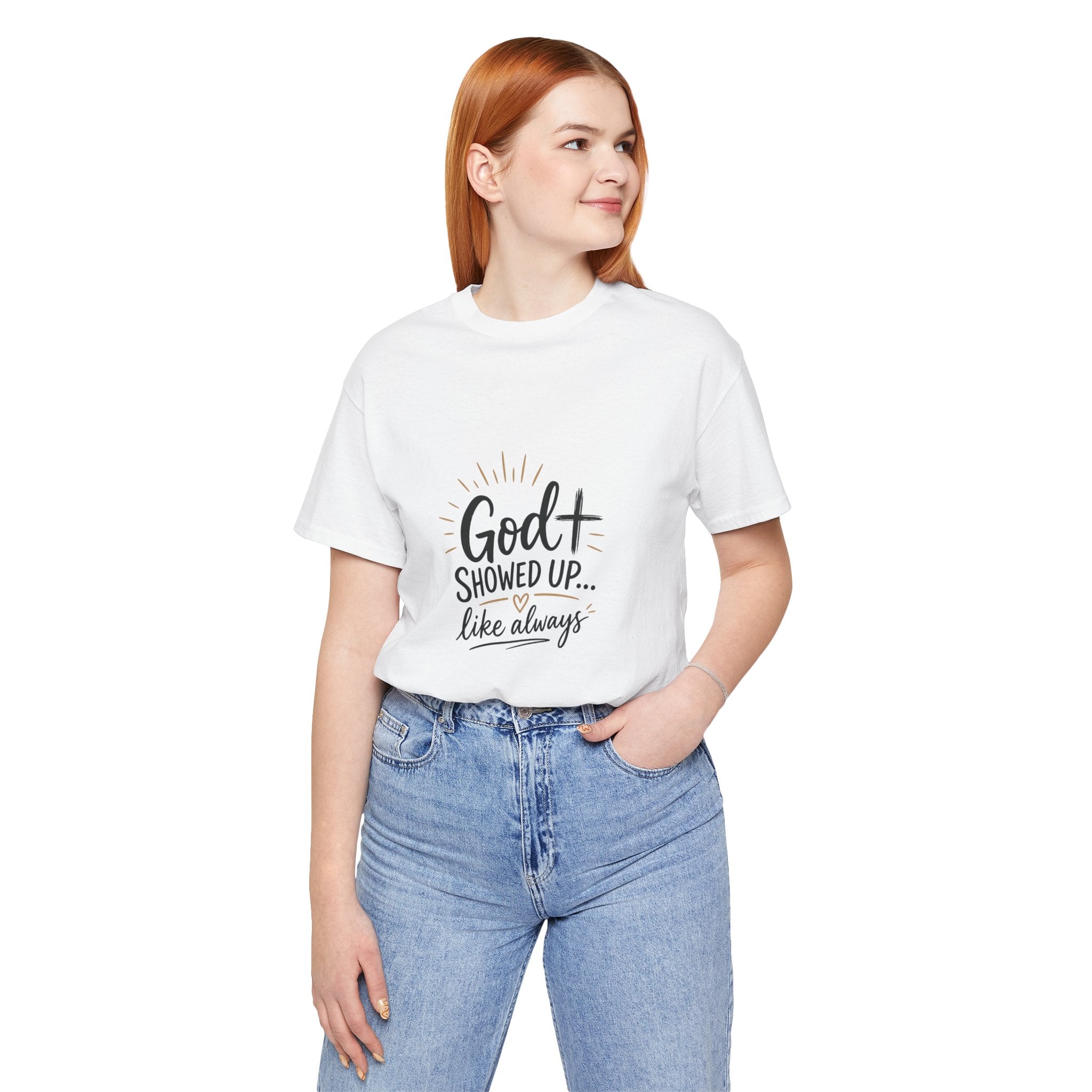 God Showed Up Tee — Christian Faith Graphic T-Shirt ("God Showed Up... like always")