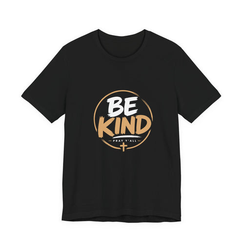 Be Kind Pray Y’all T-Shirt | Christian Graphic Tee | Faith Based Shirt | Inspirational Tee | Positive Message Shirt