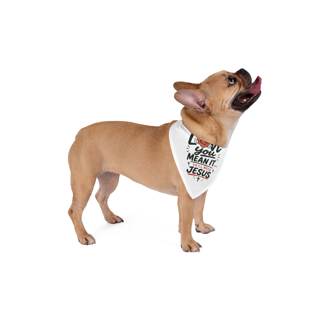 Christian Pet Bandana - "Love You, Mean It... Y'all Need Jesus" Dog Bandana, Faith-Based Pet Accessory for Gifts & Church Events