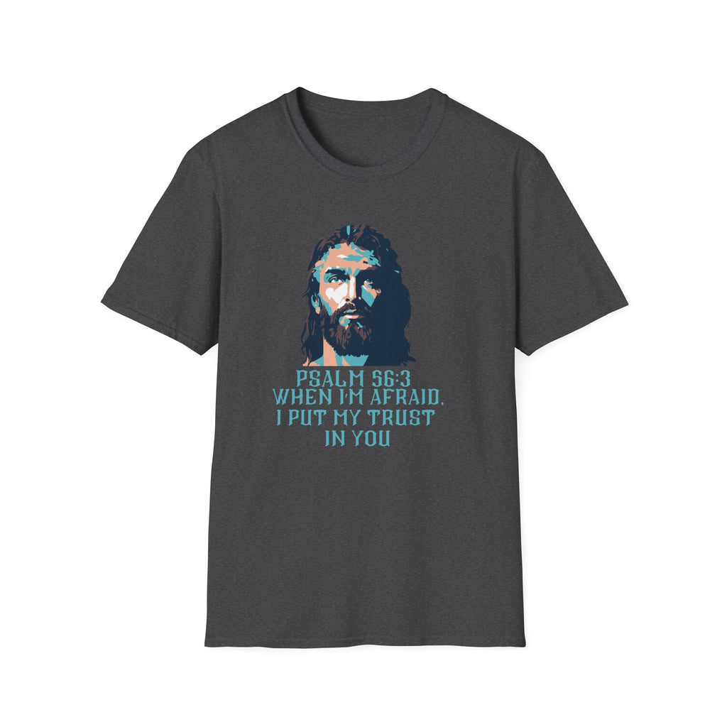 Christian T-Shirt — Jesus Portrait with Psalm 56:3 'When I'm Afraid I Put My Trust in You'
