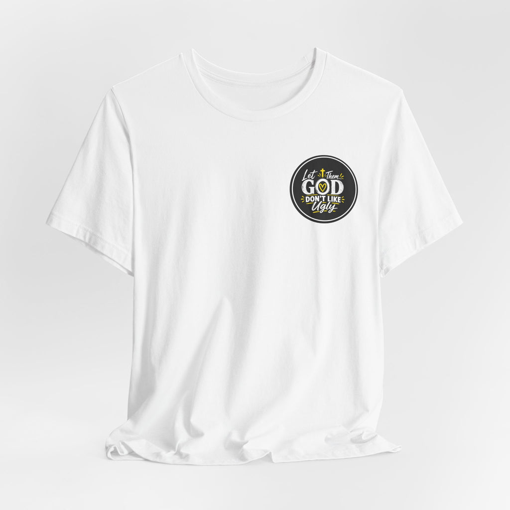 Let Them – God Don’t Like Ugly T-Shirt | Christian Graphic Tee | Bold Faith Shirt | Inspirational Streetwear | Pray Y’all Shirt | Motivational Tee