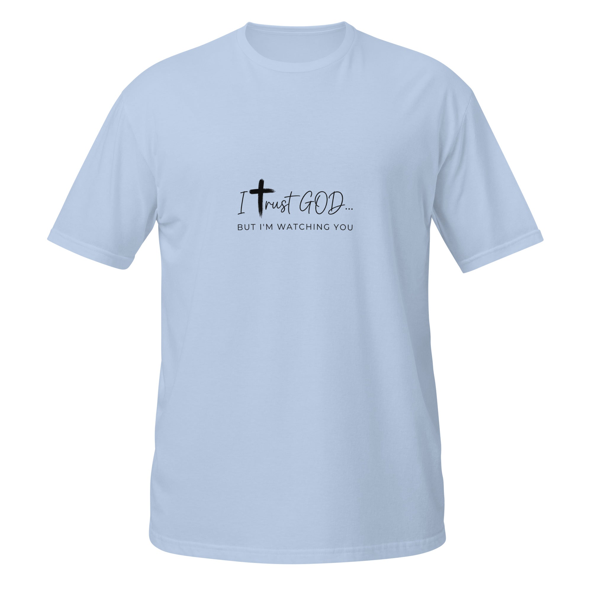 I Trust God But I’m Watching You T-Shirt | Funny Christian Shirt | Faith Humor Tee | Sarcastic Religious Graphic Tee
