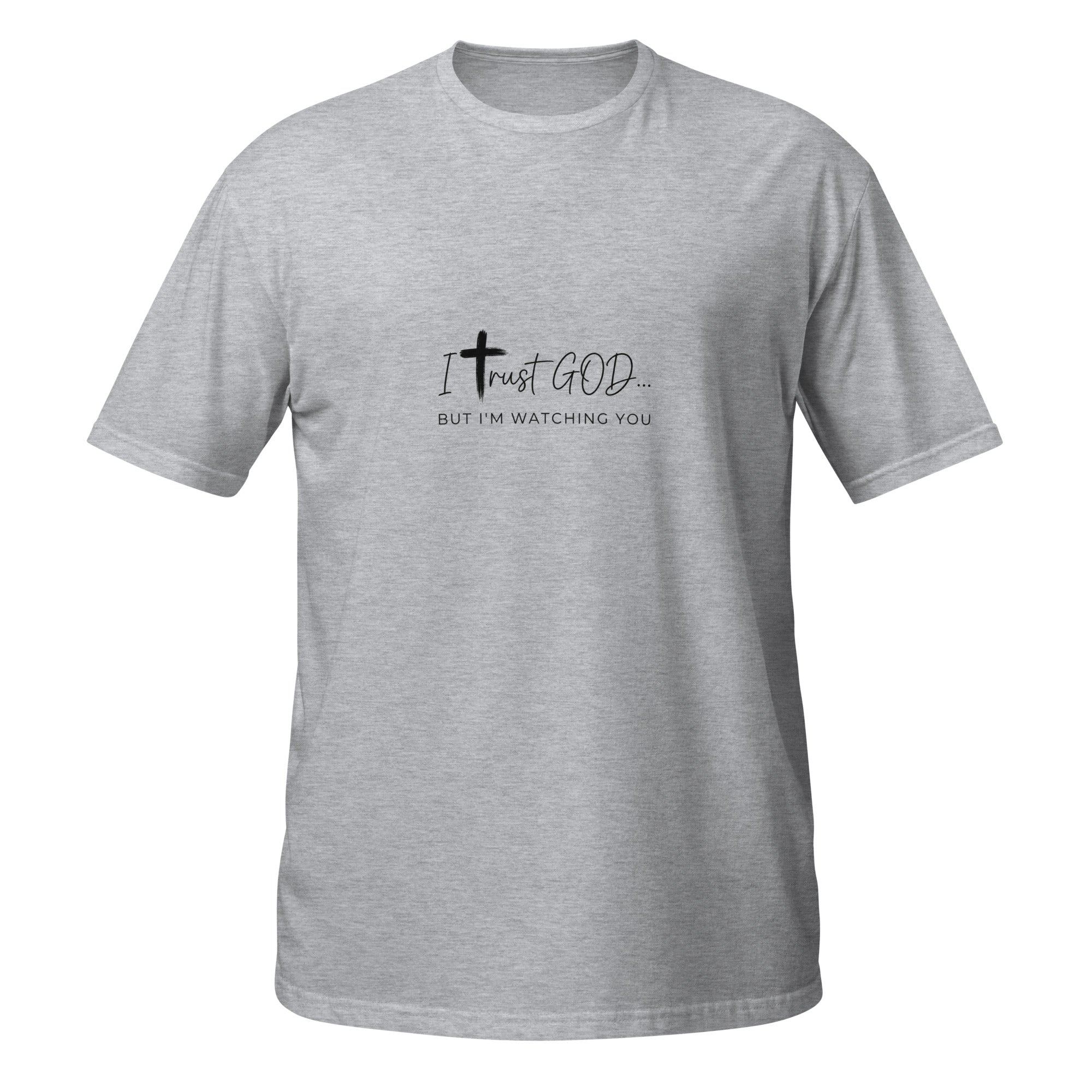 I Trust God But I’m Watching You T-Shirt | Funny Christian Shirt | Faith Humor Tee | Sarcastic Religious Graphic Tee